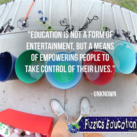 Education Is Not A Form Of Entertainment But A Means Of Empowering