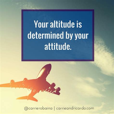Your Attitude Determines Your Altitude Inspirational Quotes My