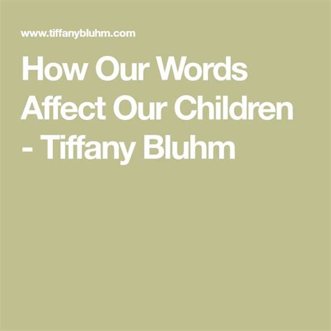 How Our Words Affect Our Children Tiffany Bluhm Words Children
