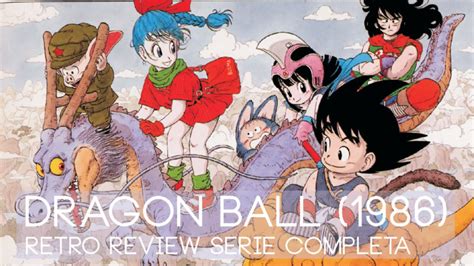 Dragon Ball 1986 Retro Review Serie Completa Youtube