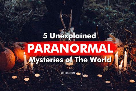 5 Unexplained Paranormal Mysteries Of The World