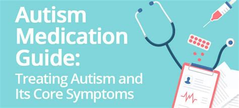 Autism Medication Guide Treating Autism And Its Core Symptoms Autism