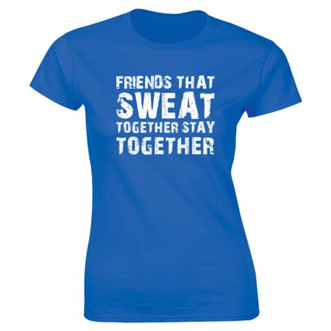 Friends That Sweat Together Stay Together Women Tshirt Workout Shirt