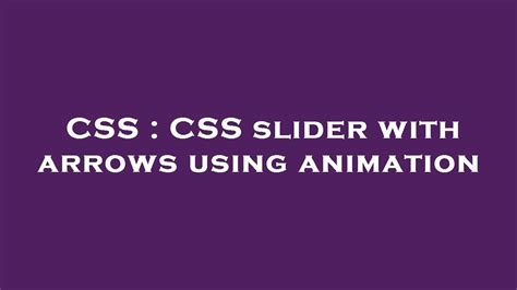 Css Css Slider With Arrows Using Animation Youtube