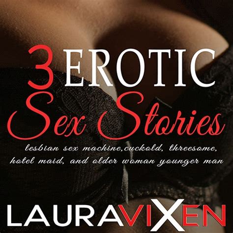 3 Erotic Sex Stories Lesbian Sex Machine Cuckold Threesome Hotel