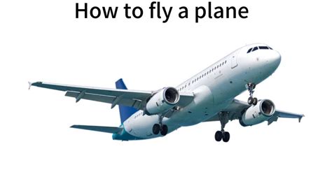 How To Fly A Plane Youtube