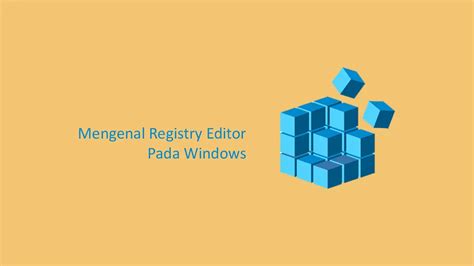 Mengenal Registry Editor Pada Windows