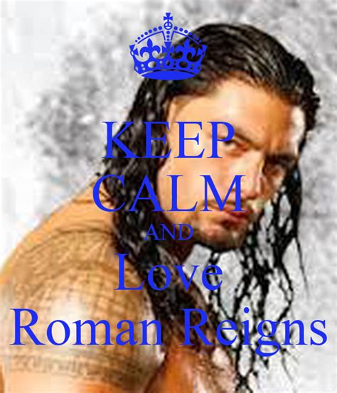 Keep Calm And Love Roman Reigns Poster Eboni Keep Calm O Matic