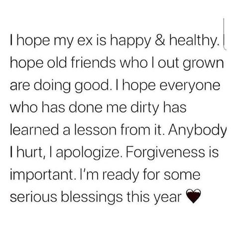 I Hope My Ex Is Happy And Healthy I Hope Old Friends Who I Out Grown Are Doing Good I Hope