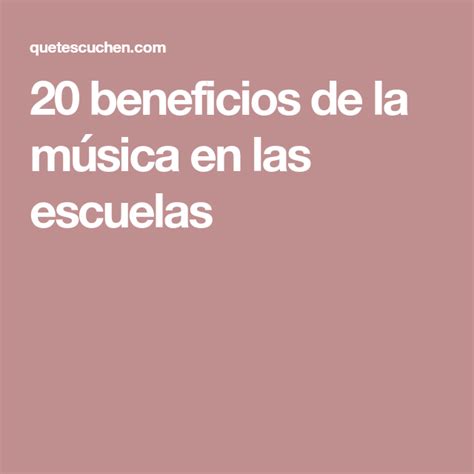 20 Beneficios De La Música En Las Escuelas Musica Escuela Beneficios