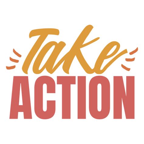 Take Action Png Designs For T Shirt And Merch