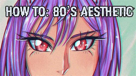Easy 80s Anime Aesthetic Tutorial Youtube