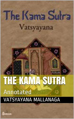 The Kama Sutra Annotated By Vatsyayana Mallanaga Goodreads