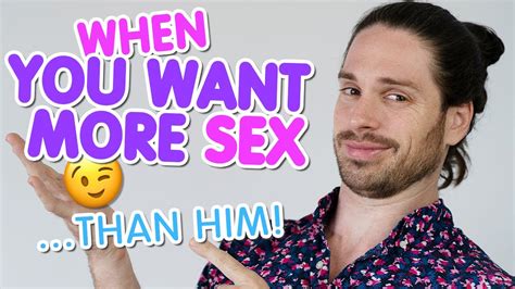 When You Want More Sex Than Your Man What To Do 5 Powerful Steps Make Him Yours