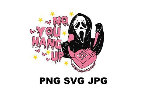 No You Hang Up Svg Funny Svg Scream Png Ghost Face Calling Etsy Sterreich