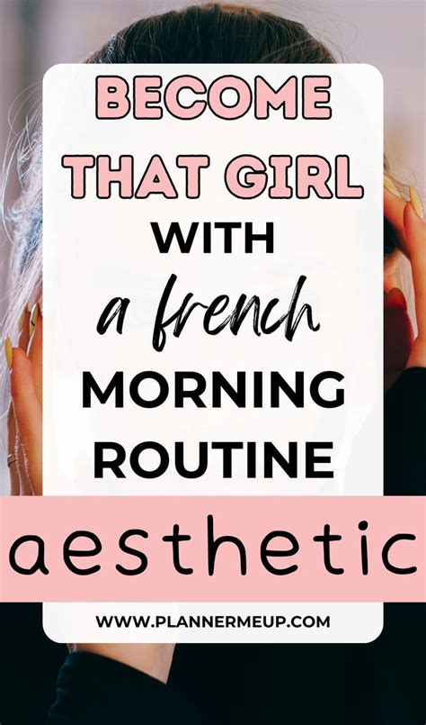 How To Become That Girl With A French Morning Routine Aesthetic Slow