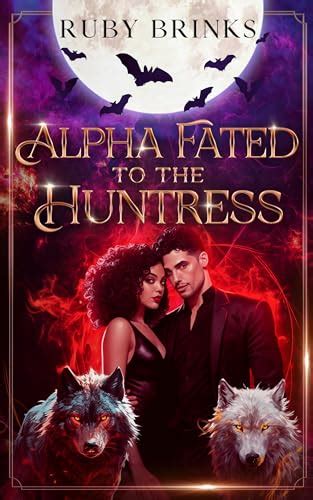 Alpha Fated To The Huntress Werewolf Fated Mates Paranormal Romance By