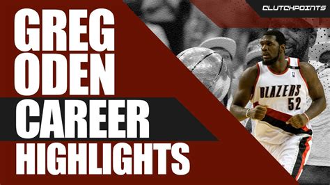 Greg Oden S Greatest Career Plays YouTube