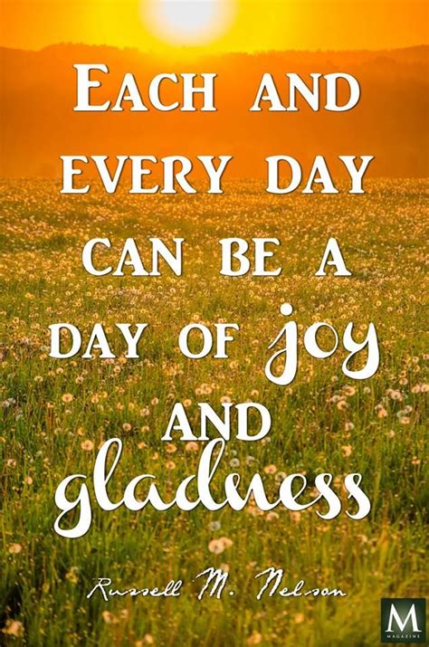 Each And Every Day Can Be A Day Of Joy And Gladness — Russell M