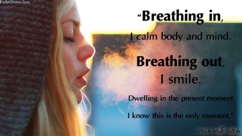 Breathing In I Calm Body And Mind Breathing Out I Smile Dwelling In