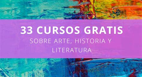 33 Cursos Gratis De Arte Historia Y Literatura Para Empezar En Marzo