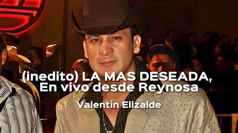 Valentín Elizalde La Mas Deseada En Vivo Desde Reynosa Audio