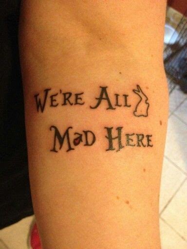 Maybe you would like to learn more about one of these? We're All Mad Here! | Tattoo quotes, Tattoos, Were all mad ...