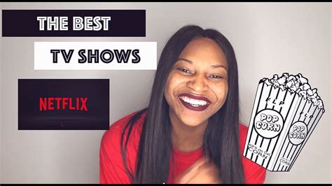 Must Watch Tv Shows On Netflix Youtube
