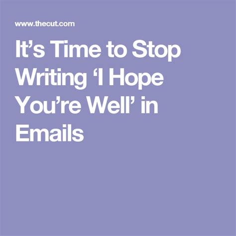 Its Time To Stop Writing ‘i Hope Youre Well In Emails Hope I Hope