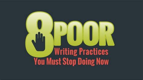 8 Poor Writing Practices You Need To Stop Doing Right Now
