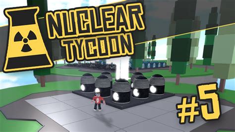 Nuclear Tycoon 5 Land Expansion Roblox Nuclear Tycoon Youtube