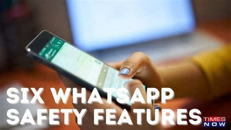 6 Whatsapp Safety Features That Will Change The Way You Use The App