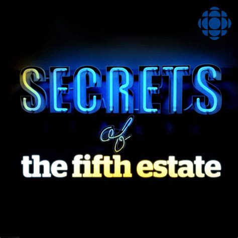Secrets Of The Fifth Estate Cbc Podcasts Cbc Listen