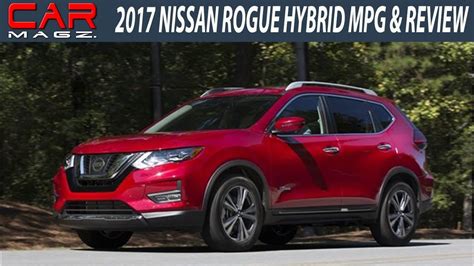 2017 Nissan Rogue Hybrid Mpg Specs And Price Youtube