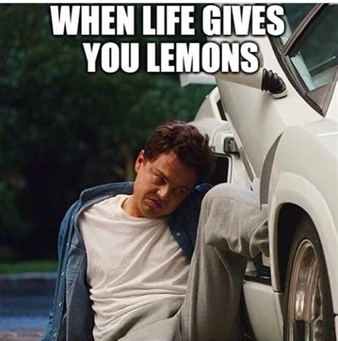 When life gives you lemons make lemonade the lemons i get in 2020. When Life Gives You Lemons. The Wolf of Wall Street ...