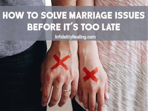 How To Solve Marriage Issues Before Its Too Late Infographic • Infidelity Healing