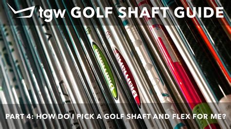 Tgws Golf Shaft Guide Part 4 Choosing The Best Shaft For Your Game