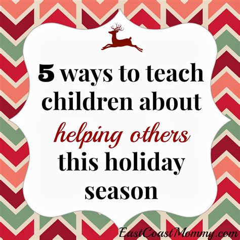 Helping others is a great way to spread joy to others and get the most out of life. East Coast Mommy: 5 ways to teach children about helping ...
