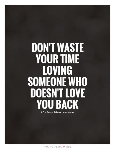 Dont Waste Your Time Loving Someone Who Doesnt Love You Back