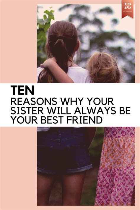 10 reasons why your sister will always be your best friend best friends sisters your best friend