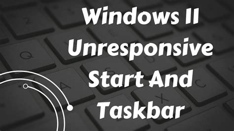 Windows 11 Fix Unresponsive Start And Taskbar Solved Youtube