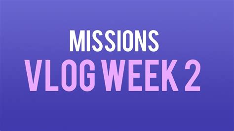Missionary Vlog Week 2 Log Ministries Youtube