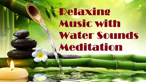 40 Minute Relaxing Music With Water Sounds Meditation ️ ️ ️ Youtube