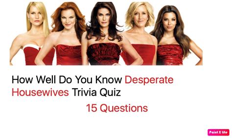 How Well Do You Know Desperate Housewives Trivia Quiz Quiz For Fans