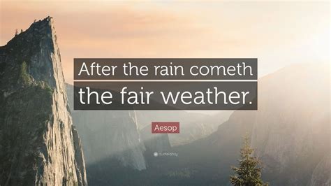 Aesop Quote After The Rain Cometh The Fair Weather 7 Wallpapers