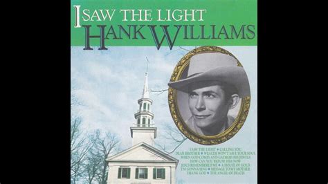 Hank Williams I Saw The Light How Can You Refuse Him Now Youtube