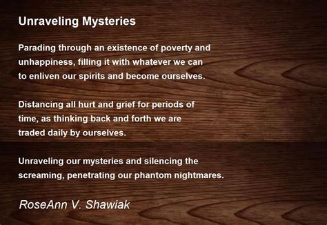 Unraveling Mysteries by RoseAnn V. Shawiak - Unraveling Mysteries Poem