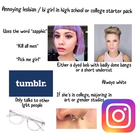 Annoying Lesbian Bi Girl In High School Or College Starter Pack Rstarterpacks Starter