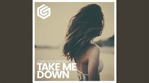 Take Me Down Extended Mix Youtube