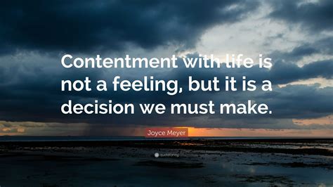 Joyce Meyer Quote “contentment With Life Is Not A Feeling But It Is A